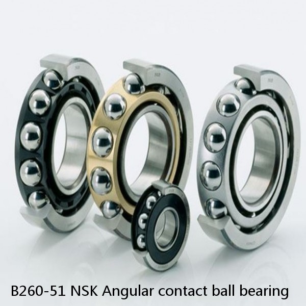 B260-51 NSK Angular contact ball bearing