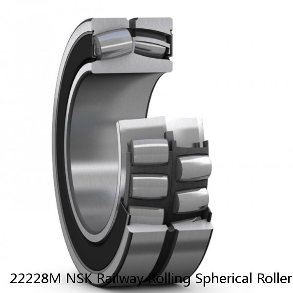 22228M NSK Railway Rolling Spherical Roller Bearings