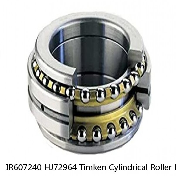 IR607240 HJ72964 Timken Cylindrical Roller Bearing