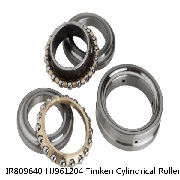 IR809640 HJ961204 Timken Cylindrical Roller Bearing